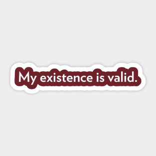 My Existence Is Valid (version 2) Sticker